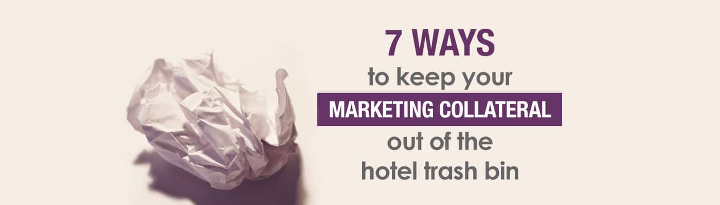 7 Ways to Keep Your Marketing Collateral Out of the Hotel Trash Bin