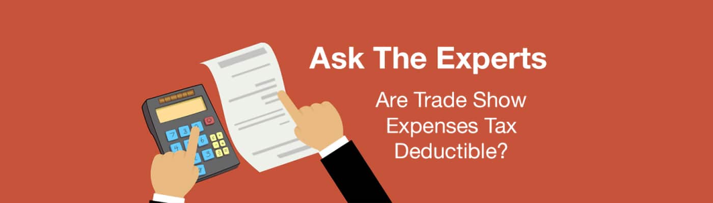 Ask the Experts: Are Trade Show Expenses Tax Deductible?