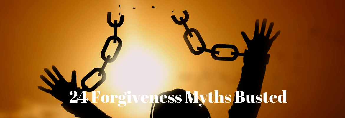 24 Forgiveness Myths Busted (in process) – Experiencing His Victory