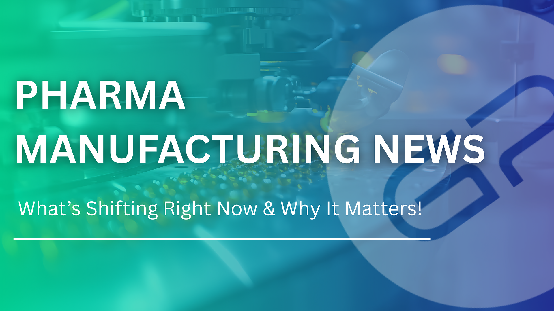 Latest Pharmaceutical Manufacturing News: Key Trends Shaping the Future of Pharma Production