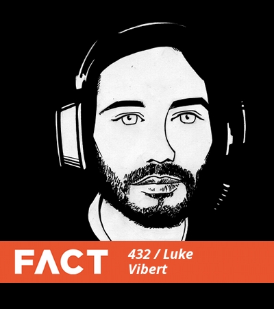 FACT mix 432: Luke Vibert
