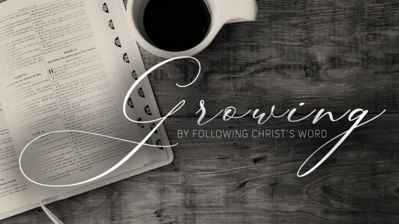 Growing by Following Christ's Word (an exposition of The Sermon on the Mount)