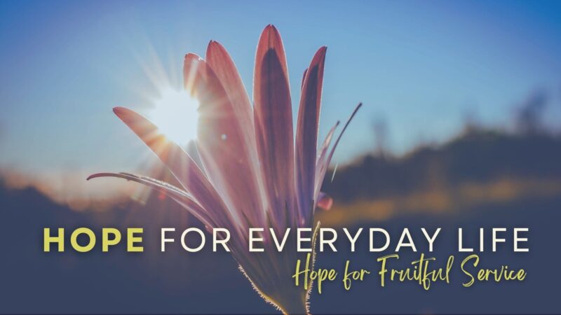 Hope for Fruitful Service