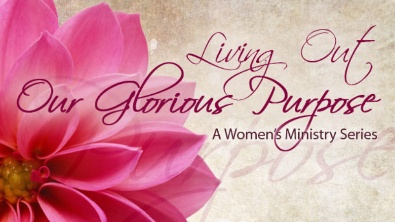 Living Out Our Glorious Purpose