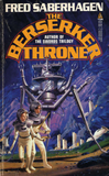 Fred Saberhagen Berserker 6. The Berserker Throne 7. Berserker Blue Death 8. The Berserker Attack 9. Berserker Lies 10. Berserker Kill