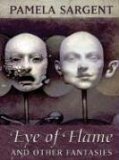 science fiction book reviews Pamela Sargent Eye of Flame: And Other Fantasies