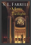 S.L. Farrell Nessantico Cycle: 1. A Magic of Twilight 2. A Magic of Nightfall 3. A Magic of Dawn