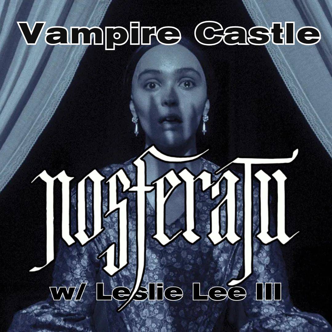 (PREVIEW) Vampire Castle: Nosferatu w/ Leslie Lee III