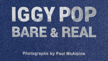 Tyrant Books Presents Iggy Pop: Bare & Real