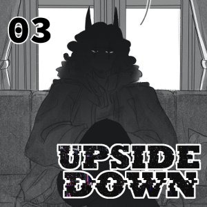 UPSIDE DOWN - Episode 3: 03. The Uninvited Guest
