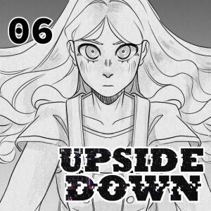 UPSIDE DOWN - Episode 6: 06. The Upside Down