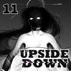 UPSIDE DOWN - Episode 11: 11. The Broken Souls