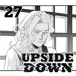 UPSIDE DOWN - Episode 27: 27. The Awkward Meeting