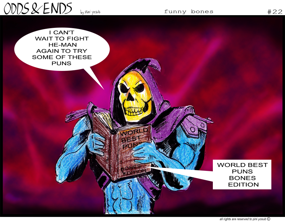 ODDS & ENDS - Episode 22, Page 1: 22. FUNNY BONES