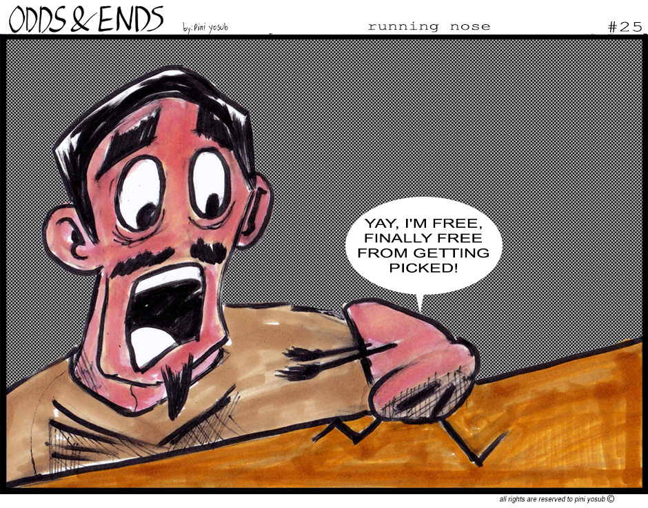 ODDS & ENDS - Episode 25, Page 1: 25. RUNNING NOSE