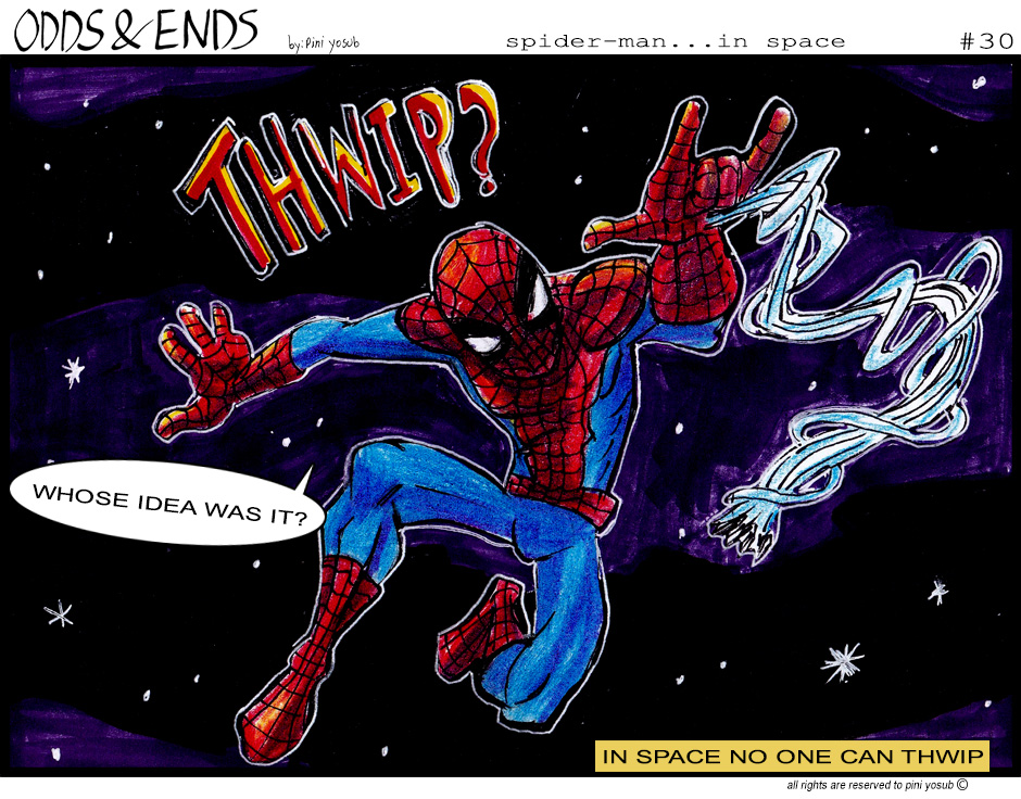 ODDS & ENDS - Episode 30, Page 1: 30. SPIDER-MAN...IN SPACE