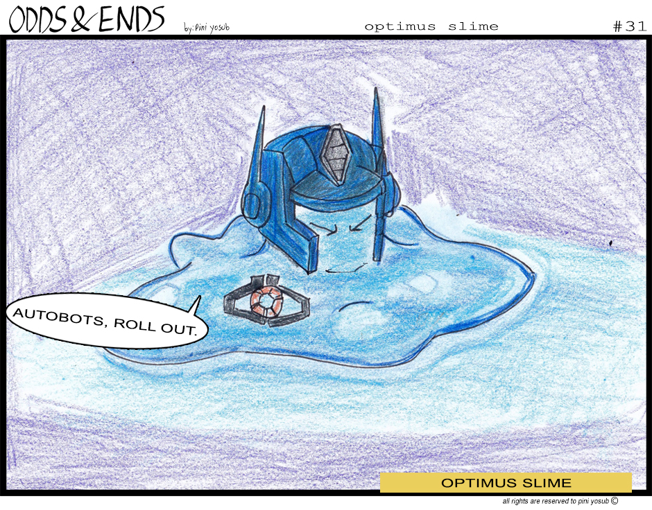 ODDS & ENDS - Episode 31, Page 1: 31. OPTIMUS SLIME