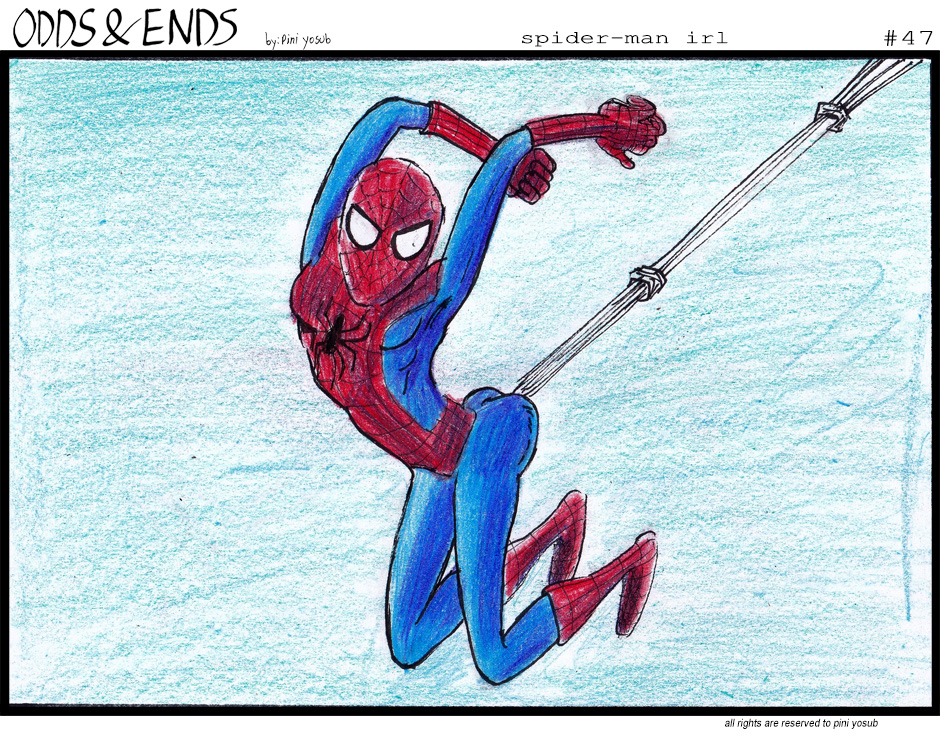 ODDS & ENDS - Episode 47, Page 1: 47.  SPIDERMAN IRL