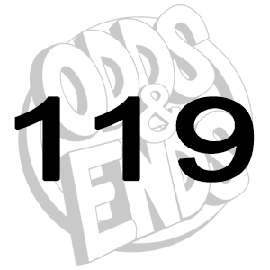 ODDS & ENDS - Episode 119: 119