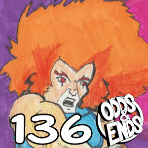 ODDS & ENDS - Episode 136: 136