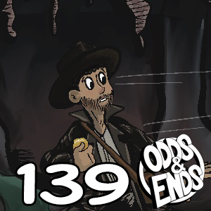 ODDS & ENDS - Episode 139: 139. BUDGET CUTS