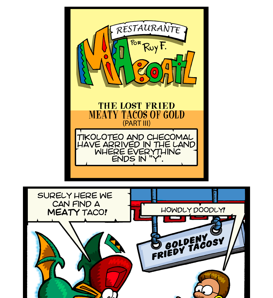 Macoatl - Episode 296, Page 1: The legend of the golden fried meaty tacos of gold (part IV)