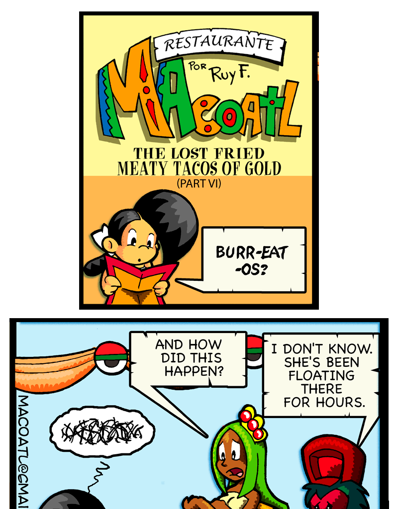 Macoatl - Episode 299, Page 1: The legend of the golden fried meaty tacos of gold (part VI)