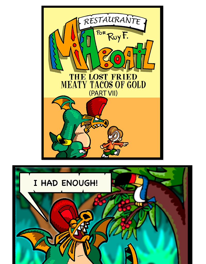 Macoatl - Episode 300, Page 1: The legend of the golden fried meaty tacos of gold (part VI)