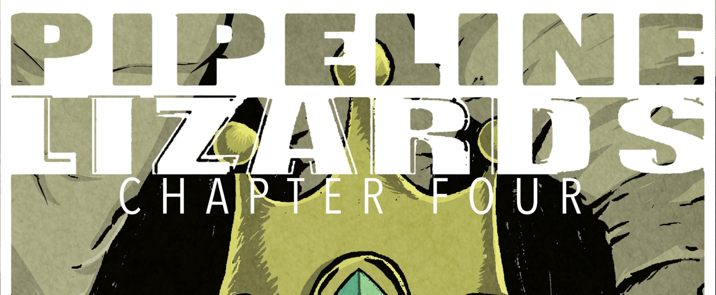 Pipeline Lizards - Episode 69, Page 1: Chapter four