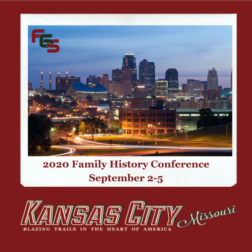 FGS 2020 Conference, Kansas City, Missouri, Sept 2–5 FGS 2020 Conference, Kansas City, Missouri, Sept 2–5