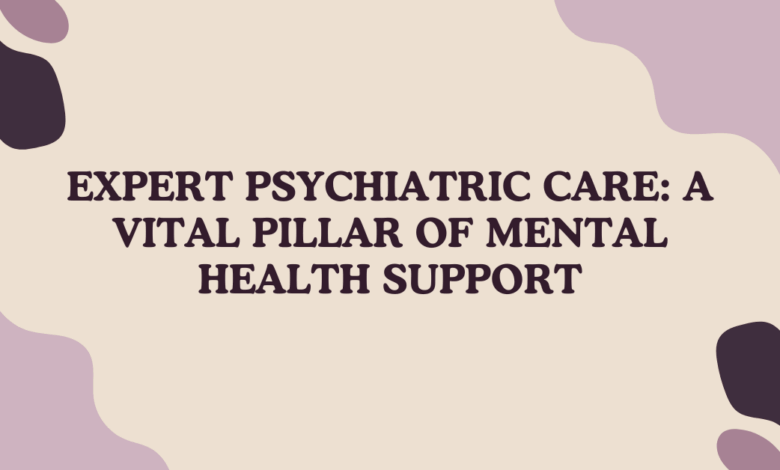 Expert Psychiatric Care | Compassionate Mental Health Support & Treatment