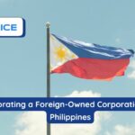 Incorporating a Foreign-Owned Corporation in the Philippines