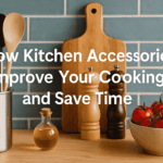 How Kitchen Accessories Improve Your Cooking and Save Time