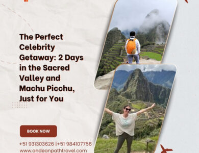 The Perfect Celebrity Getaway: 2 Days in the Sacred Valley and Machu Picchu, Just for You