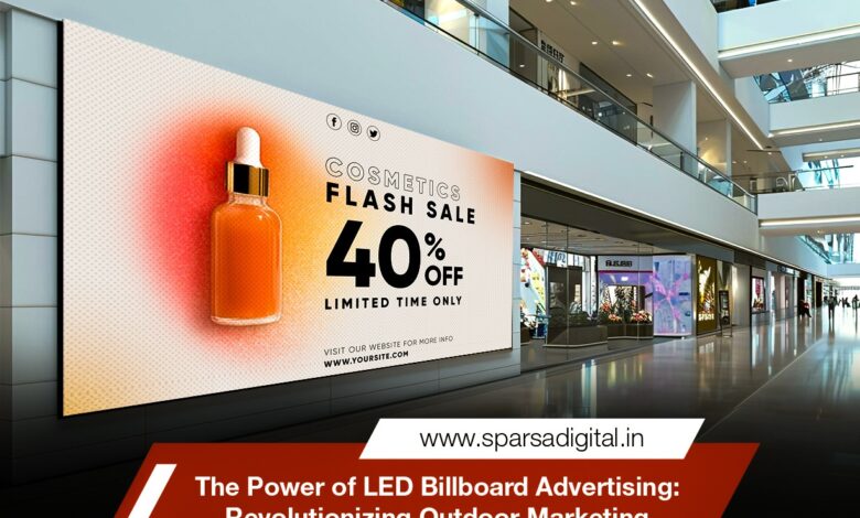 The Power of LED Billboard Advertising: Revolutionizing Outdoor Marketing