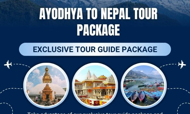 Ayodhya to Nepal Tour – From the Land of Ram to the Roof of the Nepal