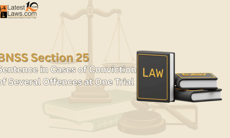 BNSS Section 25: Sentence in Cases of Conviction of Several Offences at One Trial