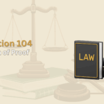 Understanding Section 104 of the Bharatiya Sakshya Adhiniyam, 2023: The Burden of Proof