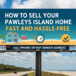 How to Sell Your Pawleys Island Home Fast and Hassle-Free