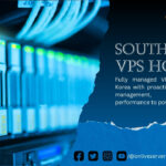 South Korea VPS Hosting: Scalability, Security and Power to Your Business