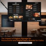 The Power of Digital Signage in Restaurants: Transforming Menus and Customer Experience
