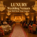 Luxury Wedding Venues That Will Wow Your Guests
