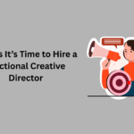 7 Signs It’s Time to Hire a Fractional Creative Director