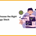 How to Choose the Right Technology Stack for your business