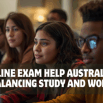 Online Exam Help Australia: Balancing Study and Work
