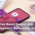 Top Five React Native App Development Companies in 2025