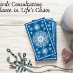 Tarot Cards Consultation: Finding Balance in Life’s Chaos