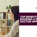 Top Benefits of Booking a Private Doctor Appointment