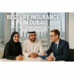 Best Life Insurance in Dubai: Tax Benefits and Financial Security