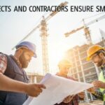 How Architects and Contractors Ensure Smooth Construction